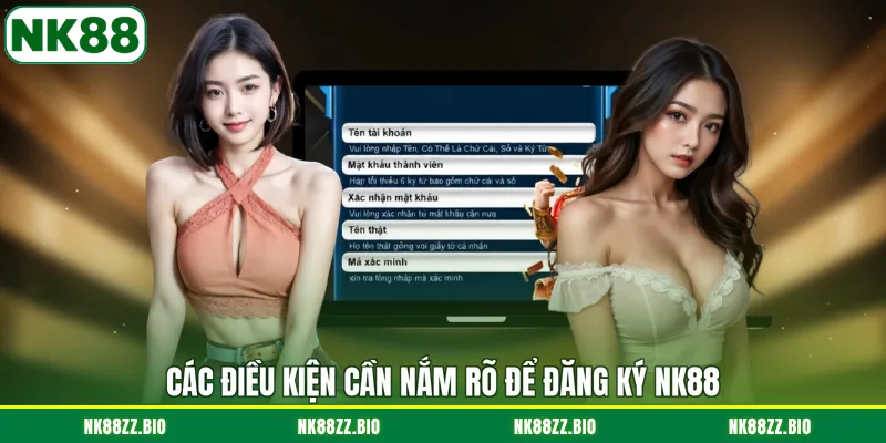 Đăng ký NK88 cac-dieu-kien-can-nam-ro-de-dang-ky-nk88