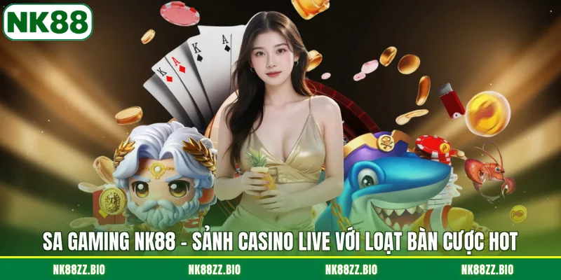 SA Gaming NK88 - Sảnh Casino Live Với Loạt Bàn Cược Hot sa-gaming-nk88-sanh-casino-live-voi-loat-ban-cuoc-hot