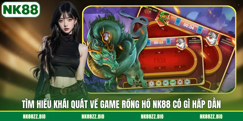 Game Rồng Hổ NK88 - Trải Nghiệm Đối Đầu Kịch Tính Nhất tim-hieu-khai-quat-ve-game-rong-ho-nk88-co-gi-hap-dan