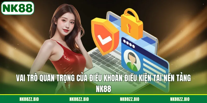 Điều khoản điều kiện vai-tro-quan-trong-cua-dieu-khoan-dieu-kien-tai-nen-tang-nk88